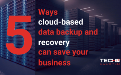 5 Ways cloud-based data backup and recovery can save your business